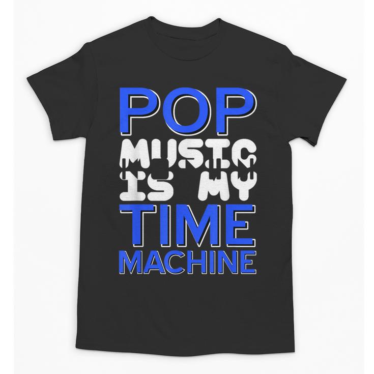 Pop Music Becomes a Time Machine Nostalgia Sound Quote Unisex T-Shirt