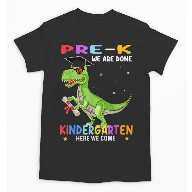 Pre k Graduation We Are Done Class 2023 Pre-k Dinosaur Boys Unisex T-Shirt