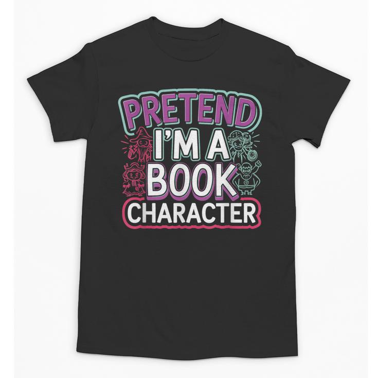Pretend I'm A Book Character Reader Fan Cosplay Unisex T-Shirt