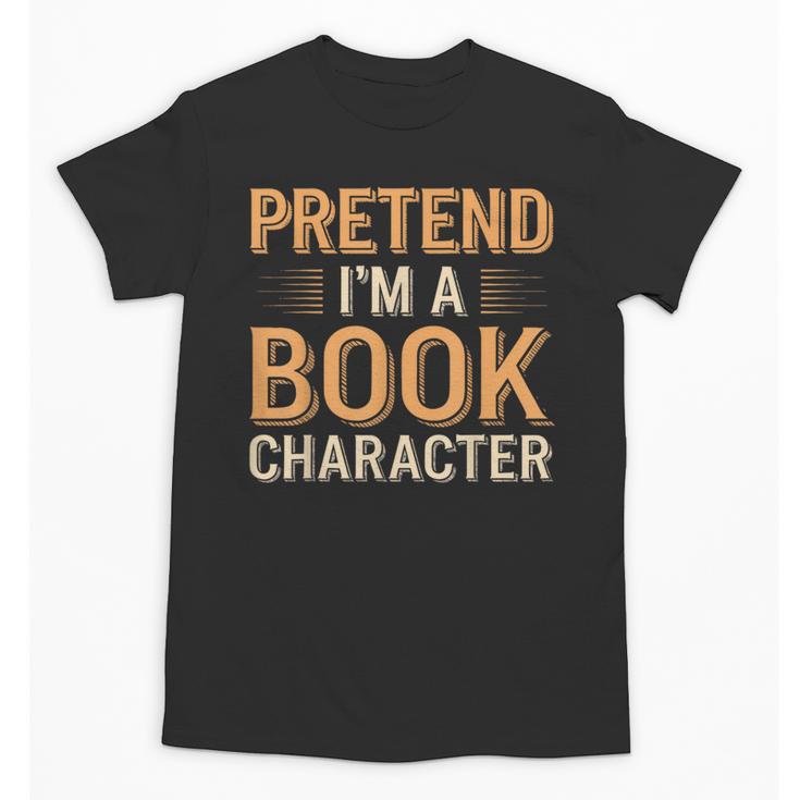 Pretend I'm A Book Character Unisex T-Shirt