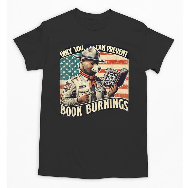 Only You Can Prevent Book Burnings Books Unisex T-Shirt