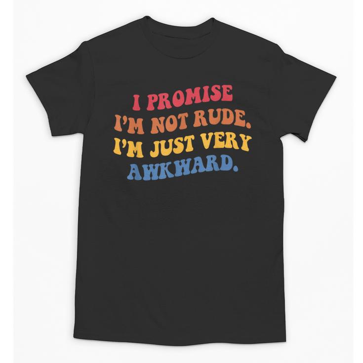 I Promise I'm Not Rude I'm Just Very Awkward Introvert Unisex T-Shirt