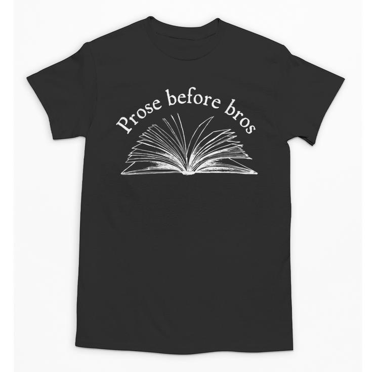 Prose Before Bros Book Lover Literary Reading Unisex T-Shirt