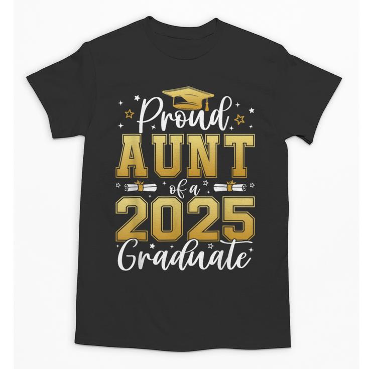 Proud Aunt Of a 2025 Graduate Class Of 2025 Graduation Women Unisex T-Shirt