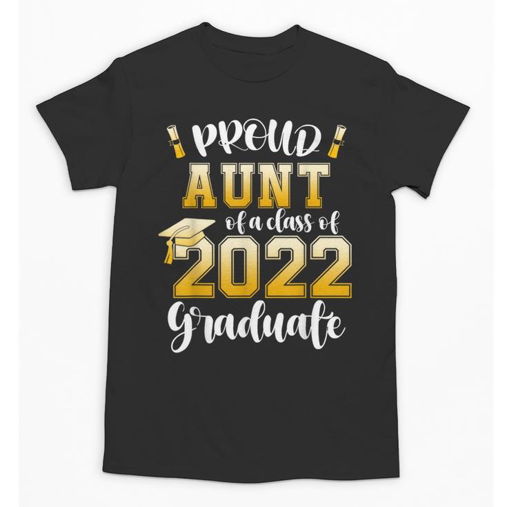 Proud Aunt Of a Class Of 2022 Graduate Graduation 2022 Women Unisex T-Shirt