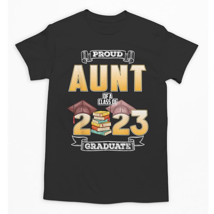 Proud Aunt Of A Class Of 2023 Graduate Graduation Women Unisex T-Shirt