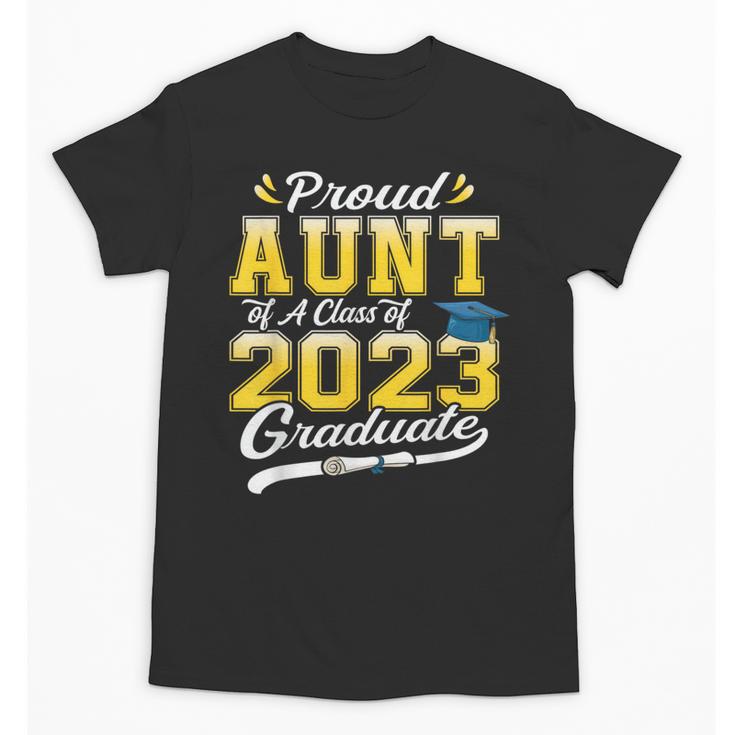 Proud Aunt Of a Class Of 2023 Graduate Senior Graduation Unisex T-Shirt
