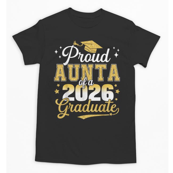 Proud Aunta Of a Class Of 2026 Graduate Senior Graduation Unisex T-Shirt