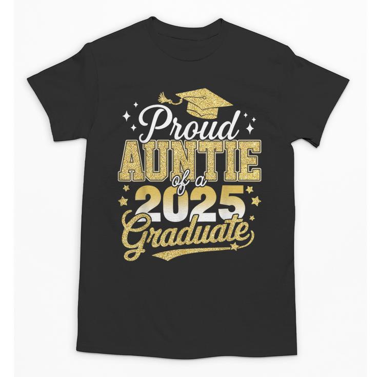 Proud Auntie Of A Class Of 2025 Graduate Senior Graduation Unisex T-Shirt