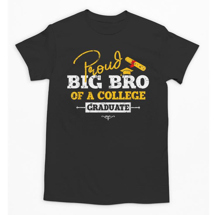 Proud Big Bro Of a College Graduate Graduation Grad Unisex T-Shirt