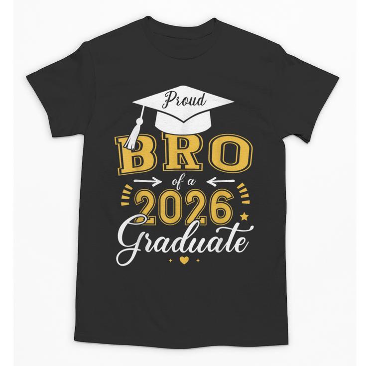 Proud Bro Of a Class Of 2026 Graduate For Graduation Unisex T-Shirt