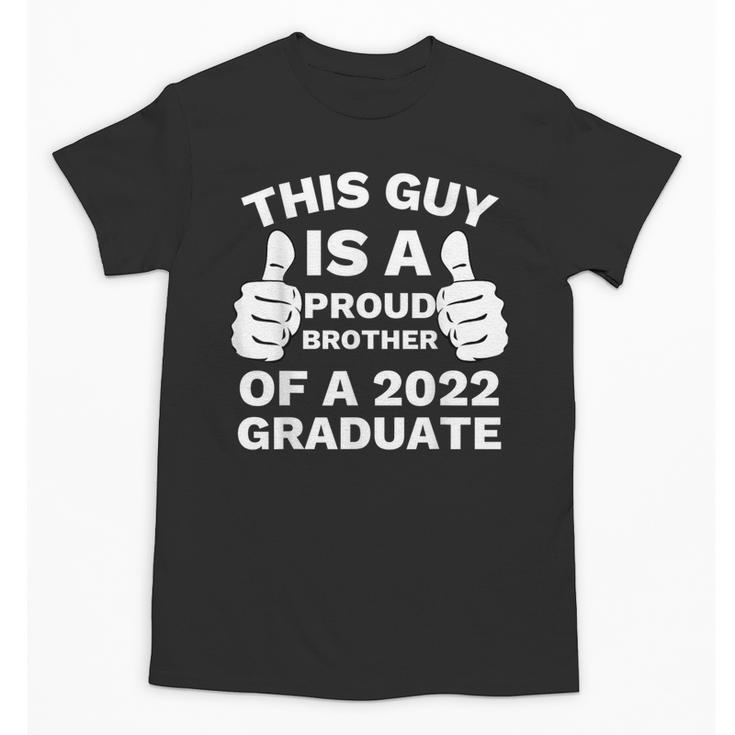 Proud Brother Of 2022 Graduate Class Of 2022 Graduation Unisex T-Shirt