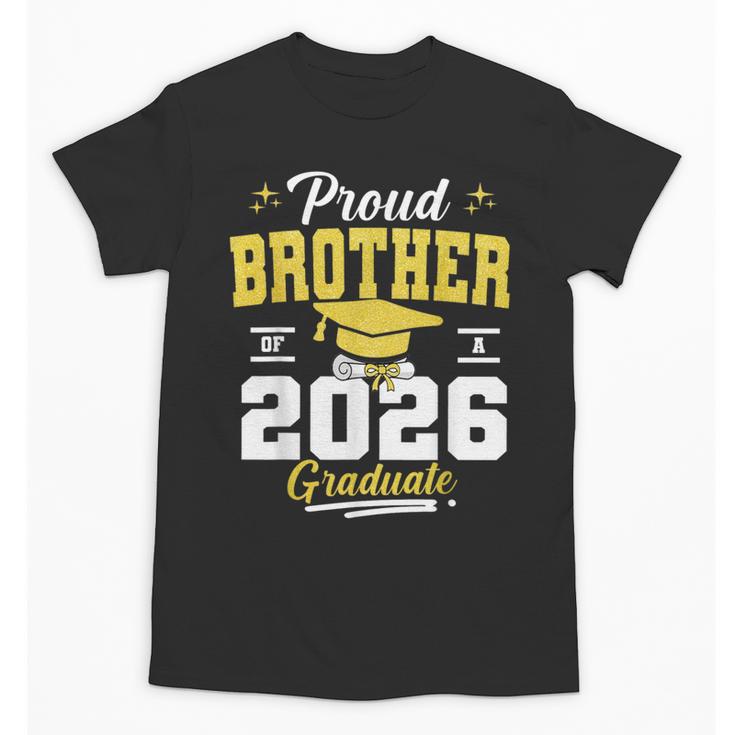 Proud Brother Of a Class Of 2026 Graduate Senior Graduation Unisex T-Shirt
