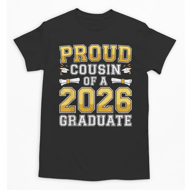 Proud Cousin Of A 2026 Graduate Shirt Class 2026 Graduation Unisex T-Shirt