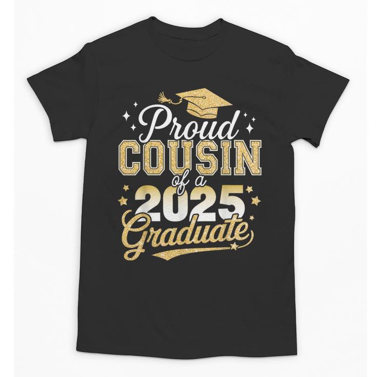 Proud Cousin Of a Class Of 2025 Graduate Senior Graduation Unisex T-Shirt