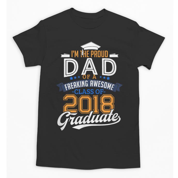 Proud Dad Of A 2018 Graduate Shirt Graduation Grad Class Unisex T-Shirt