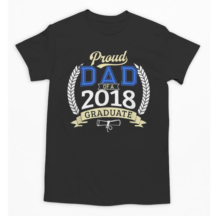 Proud Dad Of A 2018 Graduate Shirt Graduation Grad Unisex T-Shirt