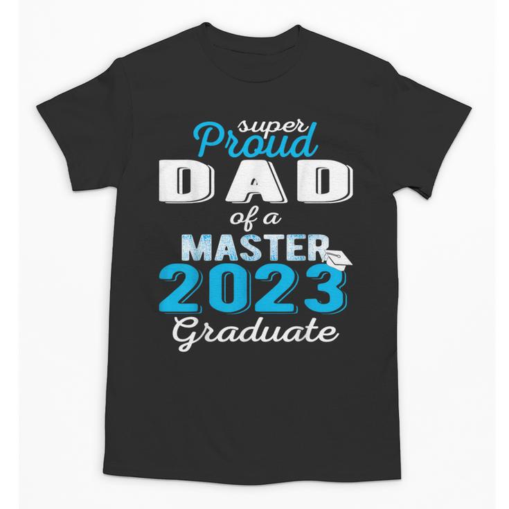Proud Dad Of 2023 Class Master Graduate Family Graduation Unisex T-Shirt
