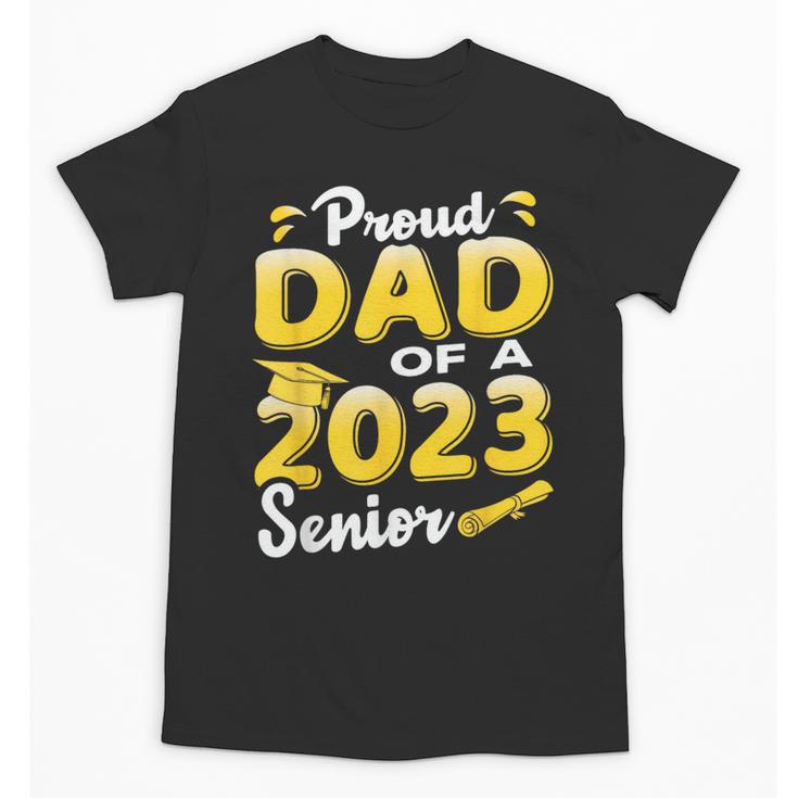 Proud Dad Of A 2023 Senior Graduation Unisex T-Shirt