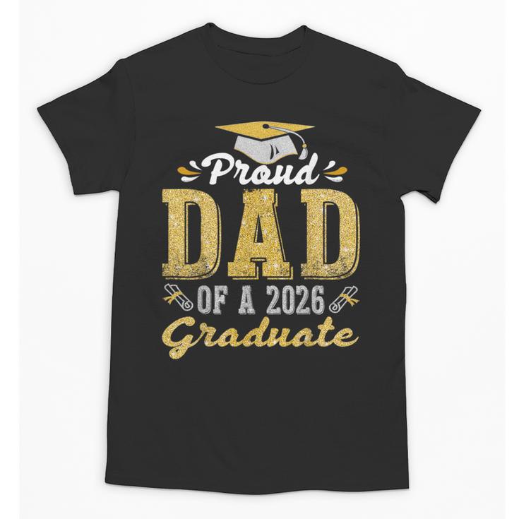 Proud DAD Of a 2026 Graduate Class Senior Graduation Unisex T-Shirt