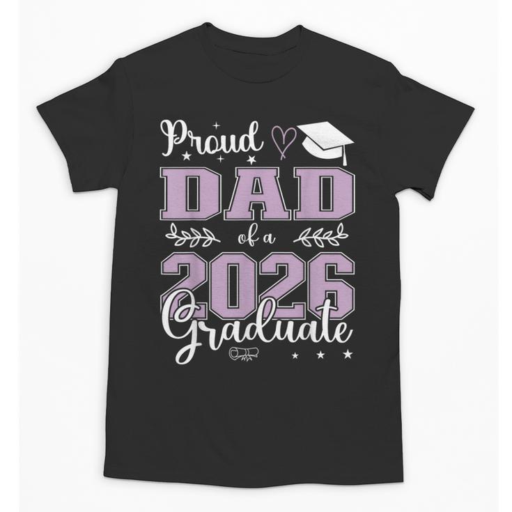 Proud Dad Of a Class Of 2026 Graduate For Graduation Unisex T-Shirt