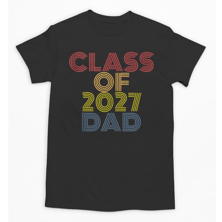 Proud Dad Of A Class Of 2027 Graduate Senior Graduation Unisex T-Shirt