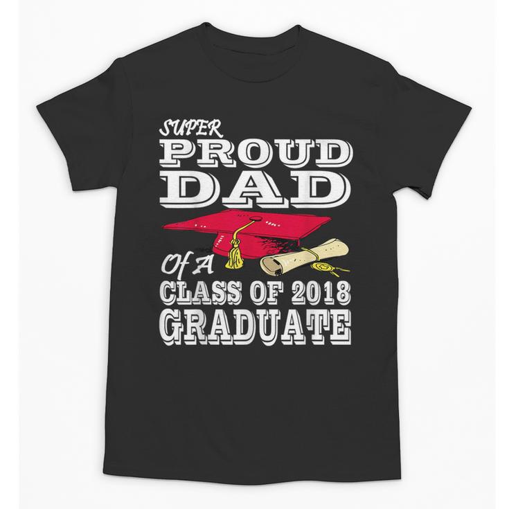 Proud Dad Graduation Shirt 2018 Graduate Tee Unisex T-Shirt