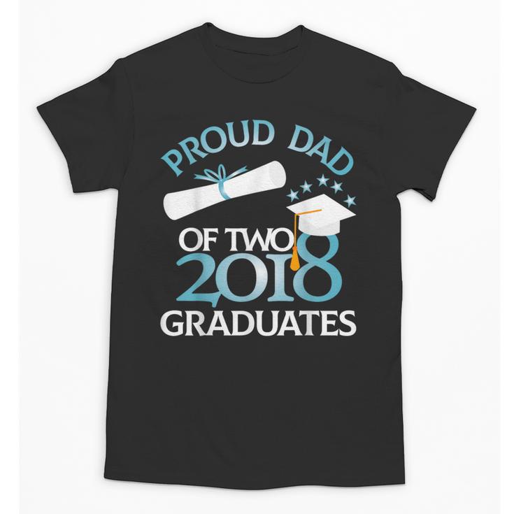 Proud Dad Of Two 2018 Graduates Twin Dads Graduation Unisex T-Shirt