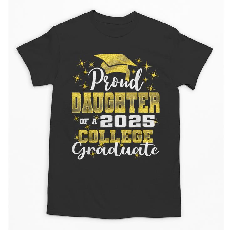 Proud Daughter Of 2025 College Graduate Family 24 Graduation Unisex T-Shirt