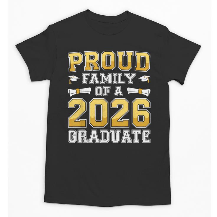Proud Family Of A 2026 Graduate Shirt Class 2026 Graduation Unisex T-Shirt