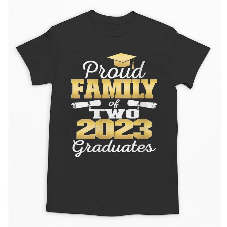 Proud Family Of Two 2023 Graduate Class 2023 Graduation Unisex T-Shirt