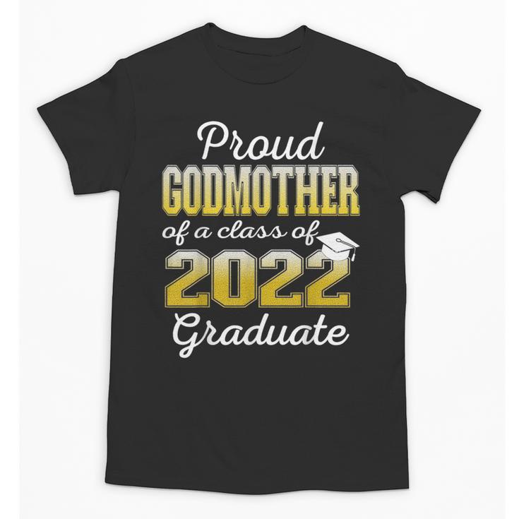 Proud Godmother Of 2022 Graduate Class 2022 Graduation 22 Unisex T-Shirt