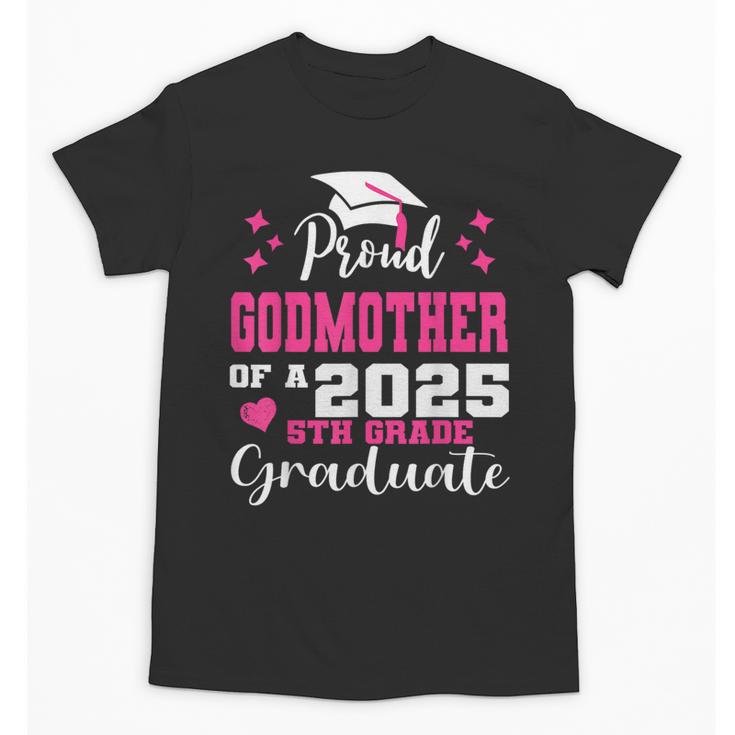 Proud Godmother Of 5th Grade Graduate 2025 Family Graduation Unisex T-Shirt