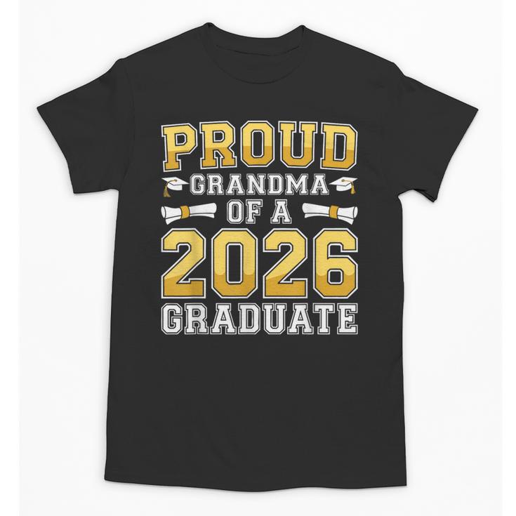 Proud Grandma Of A 2026 Graduate Shirt Class 2026 Graduation Unisex T-Shirt