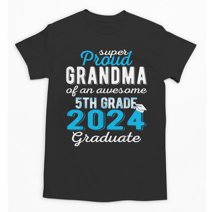 Proud Grandma Of 5th Grade Graduate 2024 Family Graduation Unisex T-Shirt