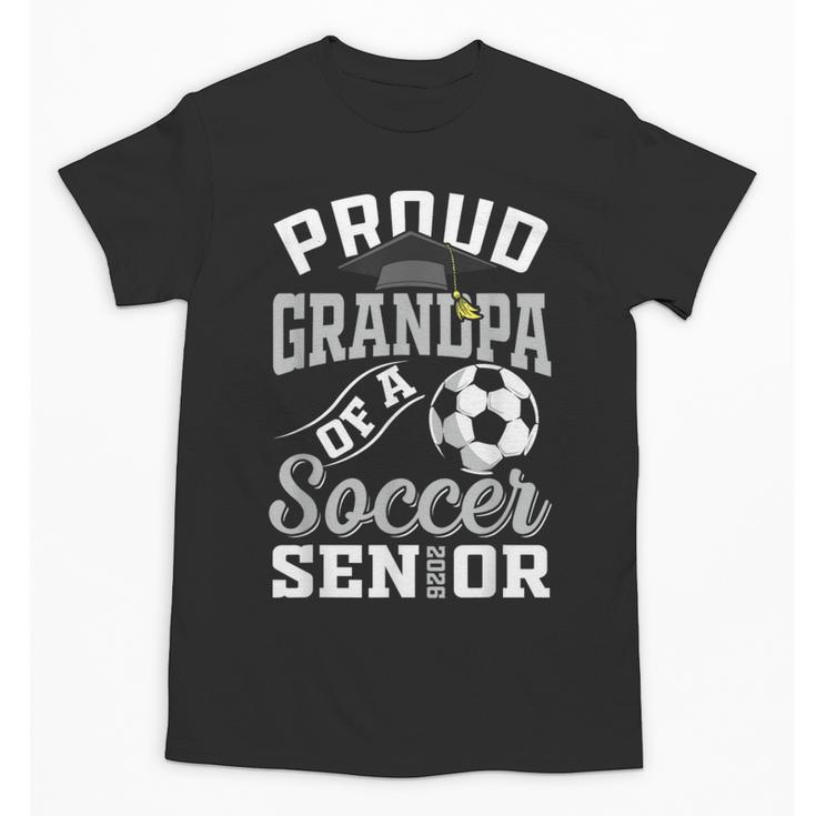 Proud Grandpa Of a Soccer Senior Class Of 2026 Graduation Unisex T-Shirt