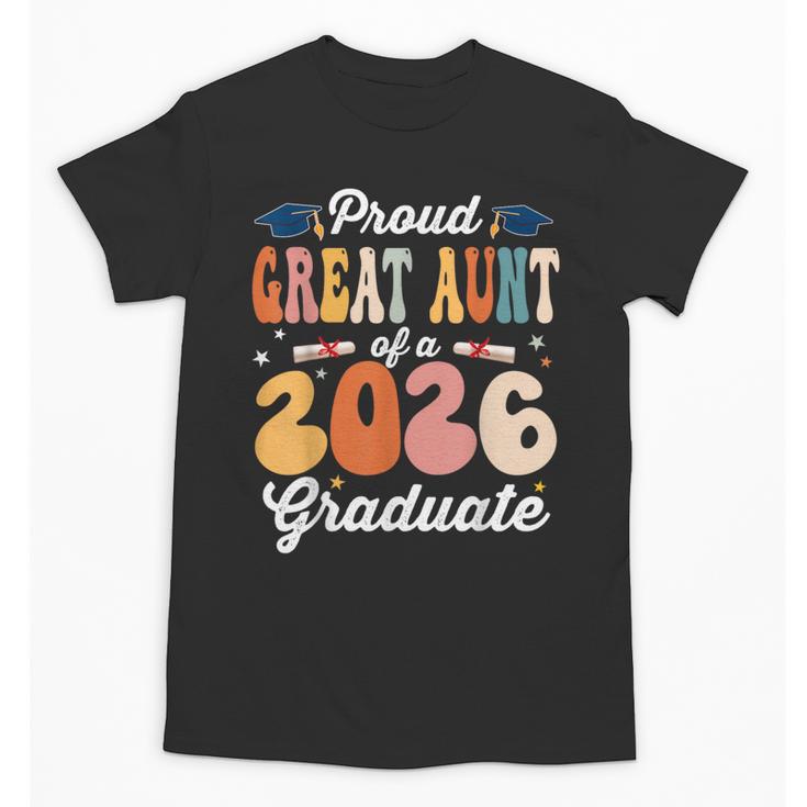 Proud Great Aunt Of a Class Of 2026 Graduate Graduation Unisex T-Shirt