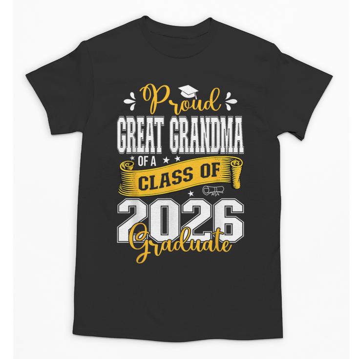 Proud Great Grandma Of a Class Of 2026 Graduate Graduation Unisex T-Shirt