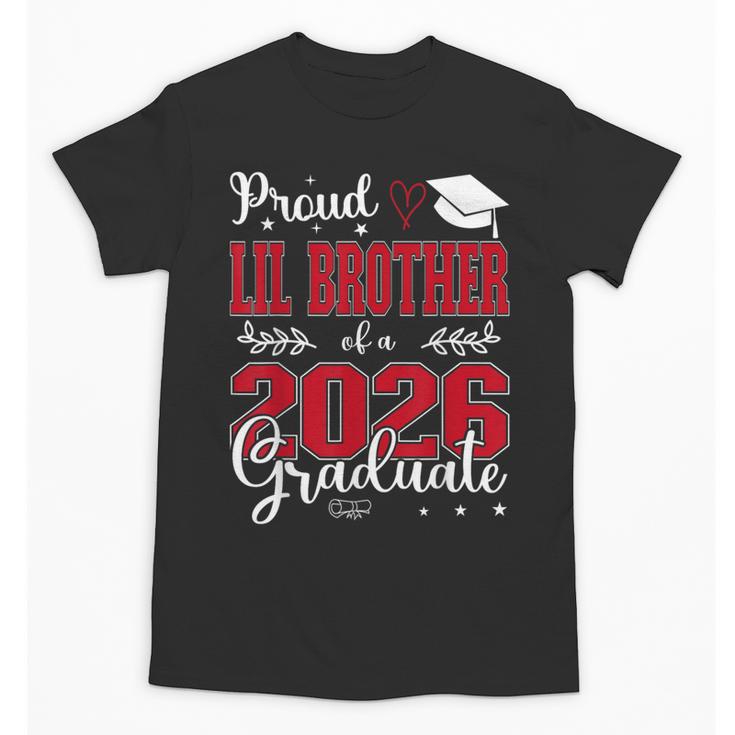 Proud Lil Brother Of a Class Of 2026 Graduate For Graduation Unisex T-Shirt