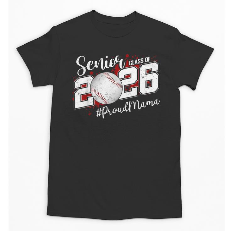 Proud Mama Of A 2026 Senior Baseball Graduation Mom Unisex T-Shirt