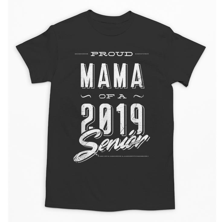 Proud Mama Senior 2019 Mom Graduate Graduation Mommy T Shirt Unisex T-Shirt