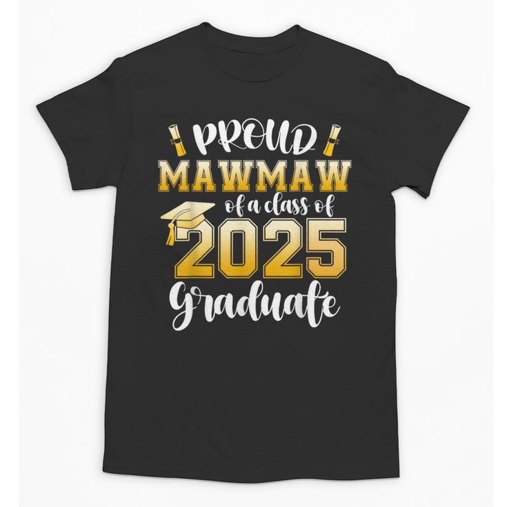 Proud Mawmaw Of a Class Of 2025 Graduate Graduation 2025 Unisex T-Shirt