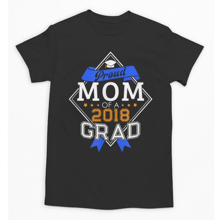 Proud Mom Of A 2018 Graduate Graduation Grad Unisex T-Shirt