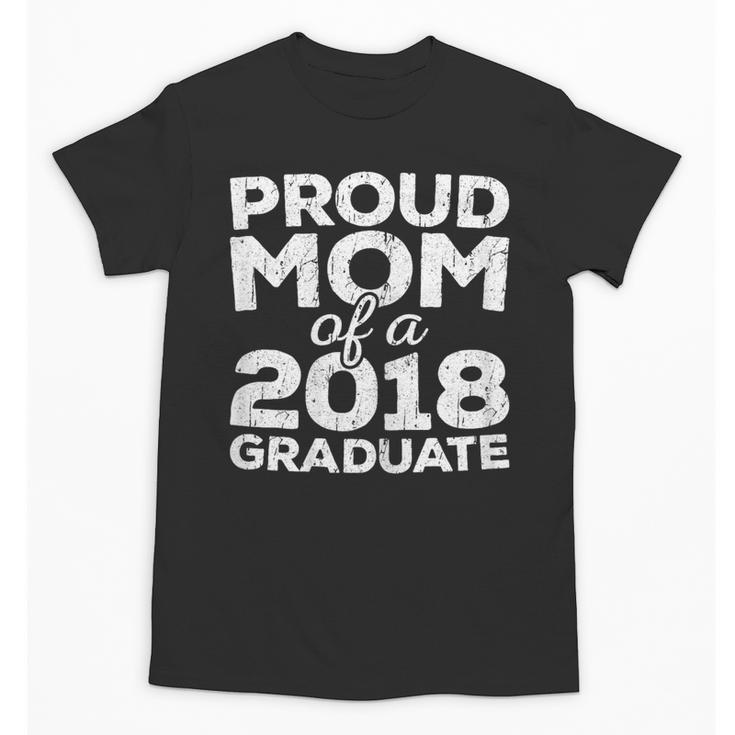 Proud Mom Of A 2018 Graduate Senior Class Graduation T-Shirt Unisex T-Shirt