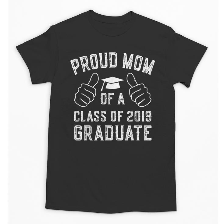 Proud Mom Of a 2019 Graduate Graduation Unisex T-Shirt