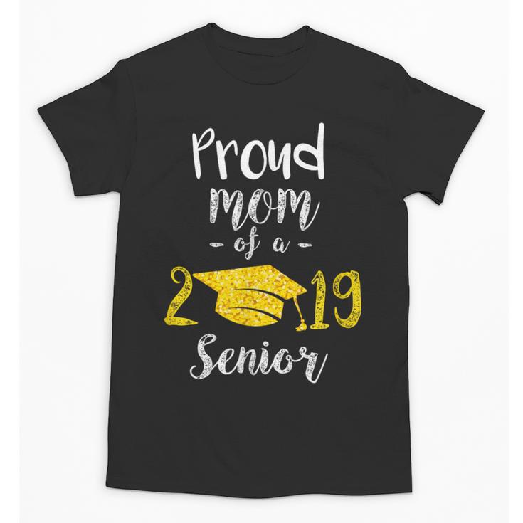 Proud Mom Of a 2019 Senior Graduation T Shirt Unisex T-Shirt