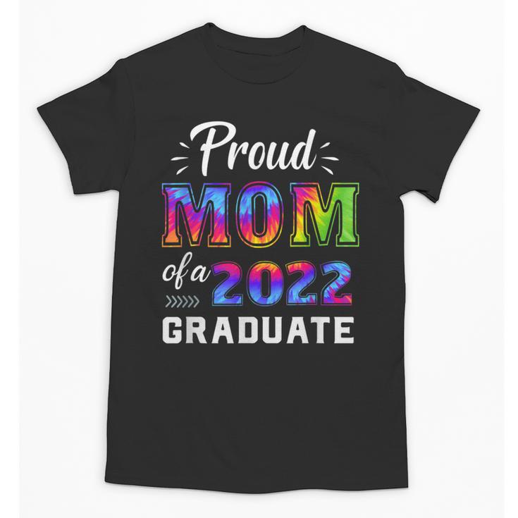 Proud Mom Of a 2022 Graduate Matching Tie Dye Graduation Unisex T-Shirt