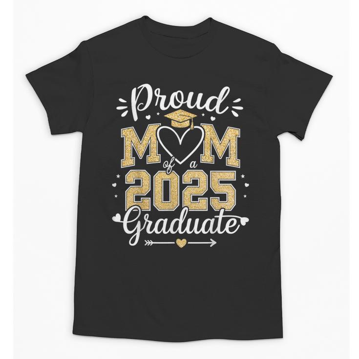 Proud Mom Of a 2025 Graduate Class Of 2025 Graduation Unisex T-Shirt