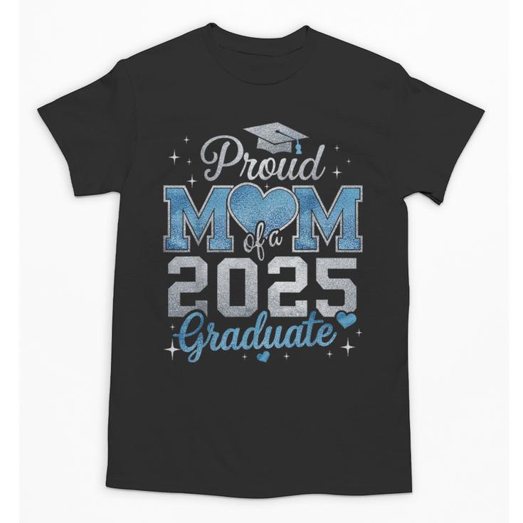 Proud Mom Of a 2025 Graduate For Class Of 2025 Graduation Unisex T-Shirt