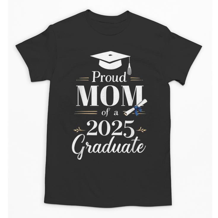 Proud Mom Of a 2025 Graduate Graduation Senior Moms Unisex T-Shirt